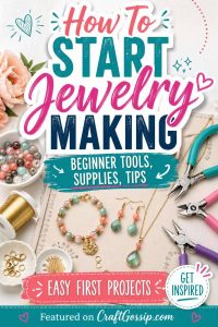 How To Start Jewelry Making: Beginner Tools, Supplies, Tips And Easy ...